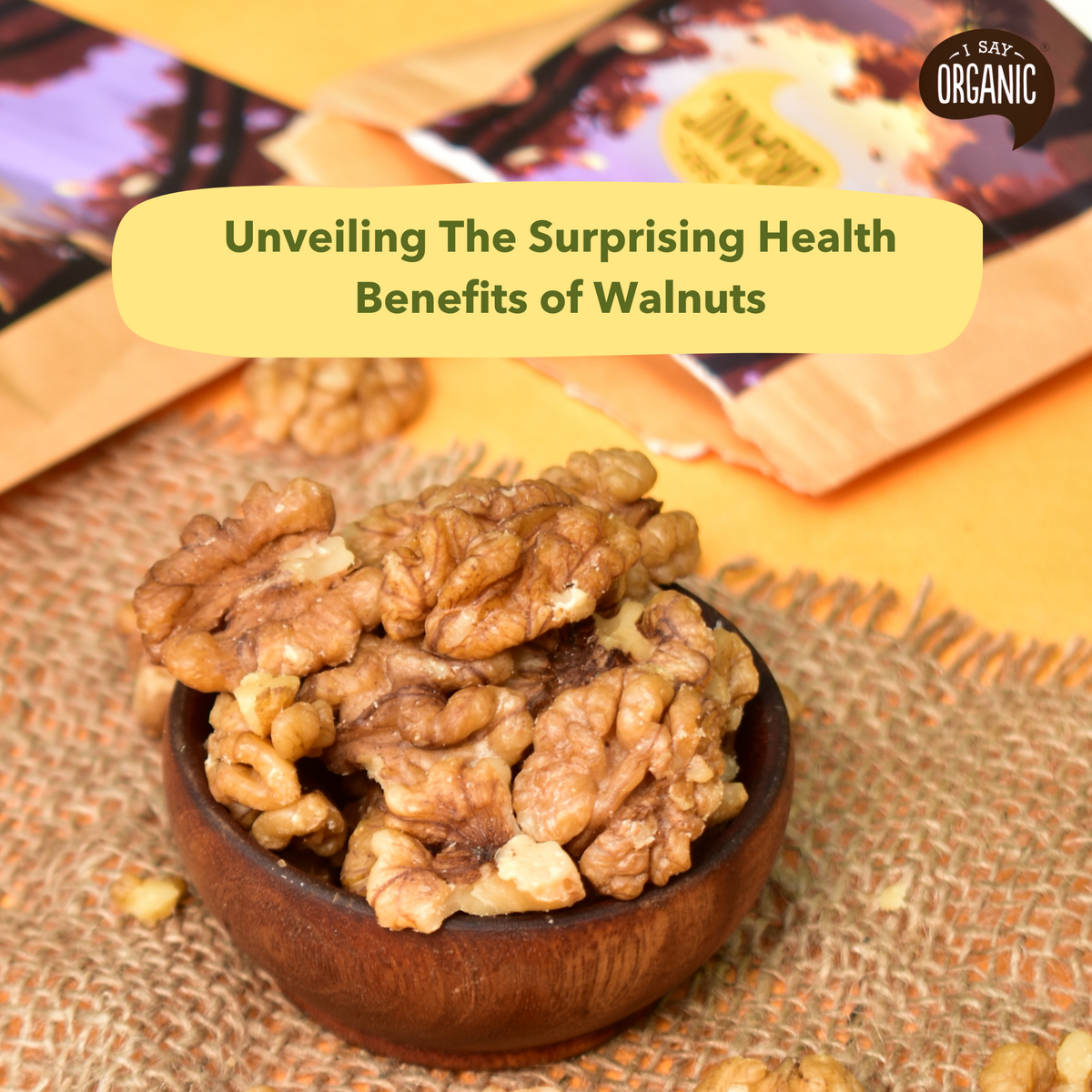 Unlocking the Surprising Health Benefits of Walnuts I Say Organic